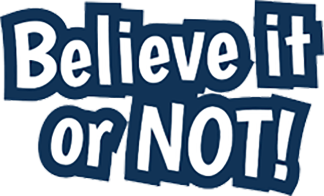 Believe It or Not!
